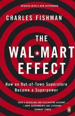 Charles Fishman / The Wal-Mart Effect : How an Out-of-town Superstore Became a Superpower