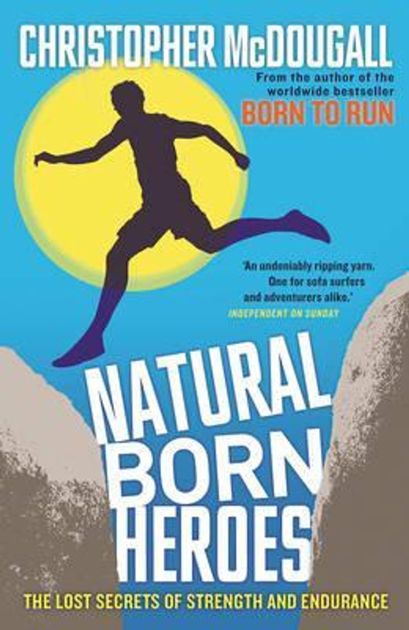 Christopher McDougall / Natural Born Heroes : The Lost Secrets of Strength and Endurance