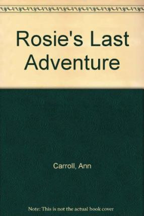 Ann Carroll / Rosie's Last Adventure