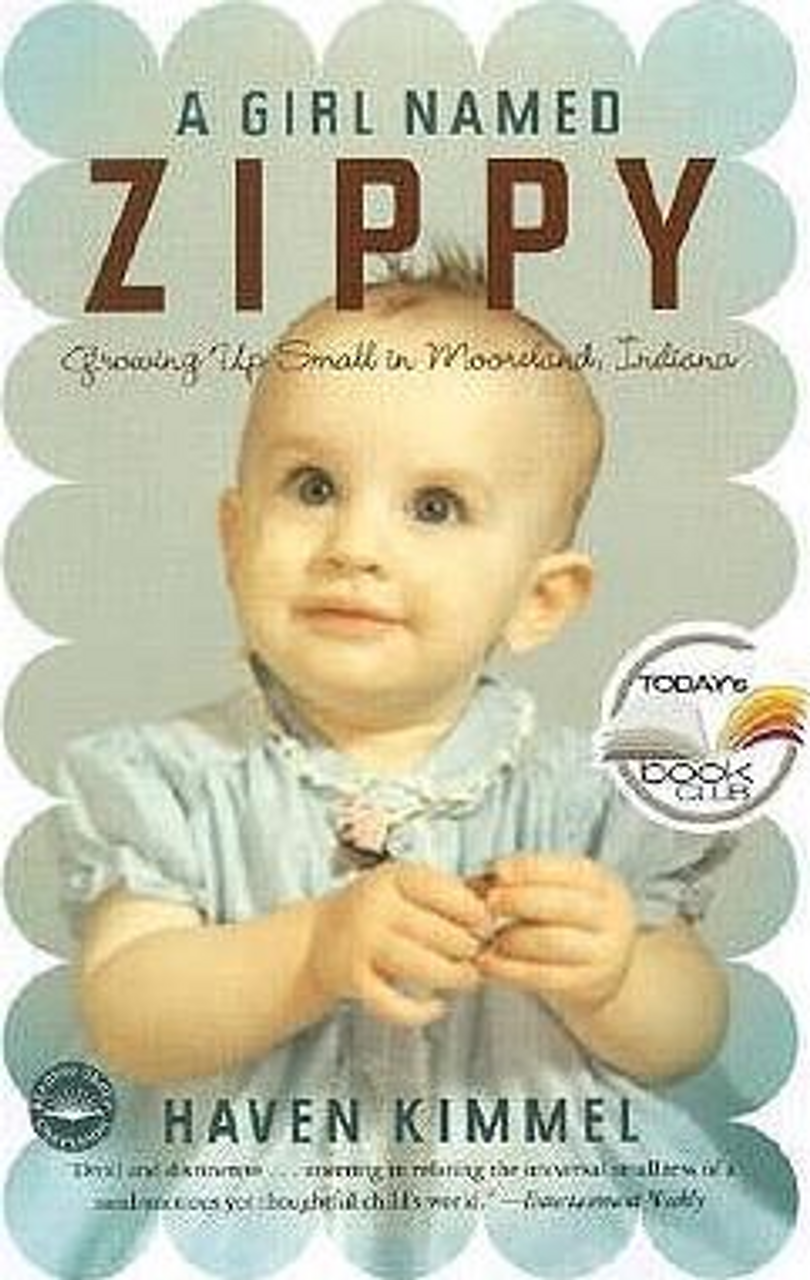 Haven Kimmel / A Girl Named Zippy : Growing Up Small in Mooreland, Indiana