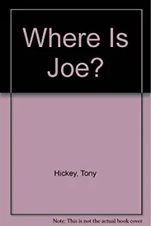 Tony Hickey / Where is Joe?