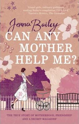 Jenna Bailey / Can Any Mother Help Me?