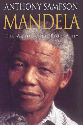 Anthony Sampson / Mandela : The Authorised Biography