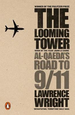 Lawrence Wright / The Looming Tower : Al Qaeda's Road to 9/11
