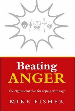 Mike Fisher / Beating Anger : The eight-point plan for coping with rage