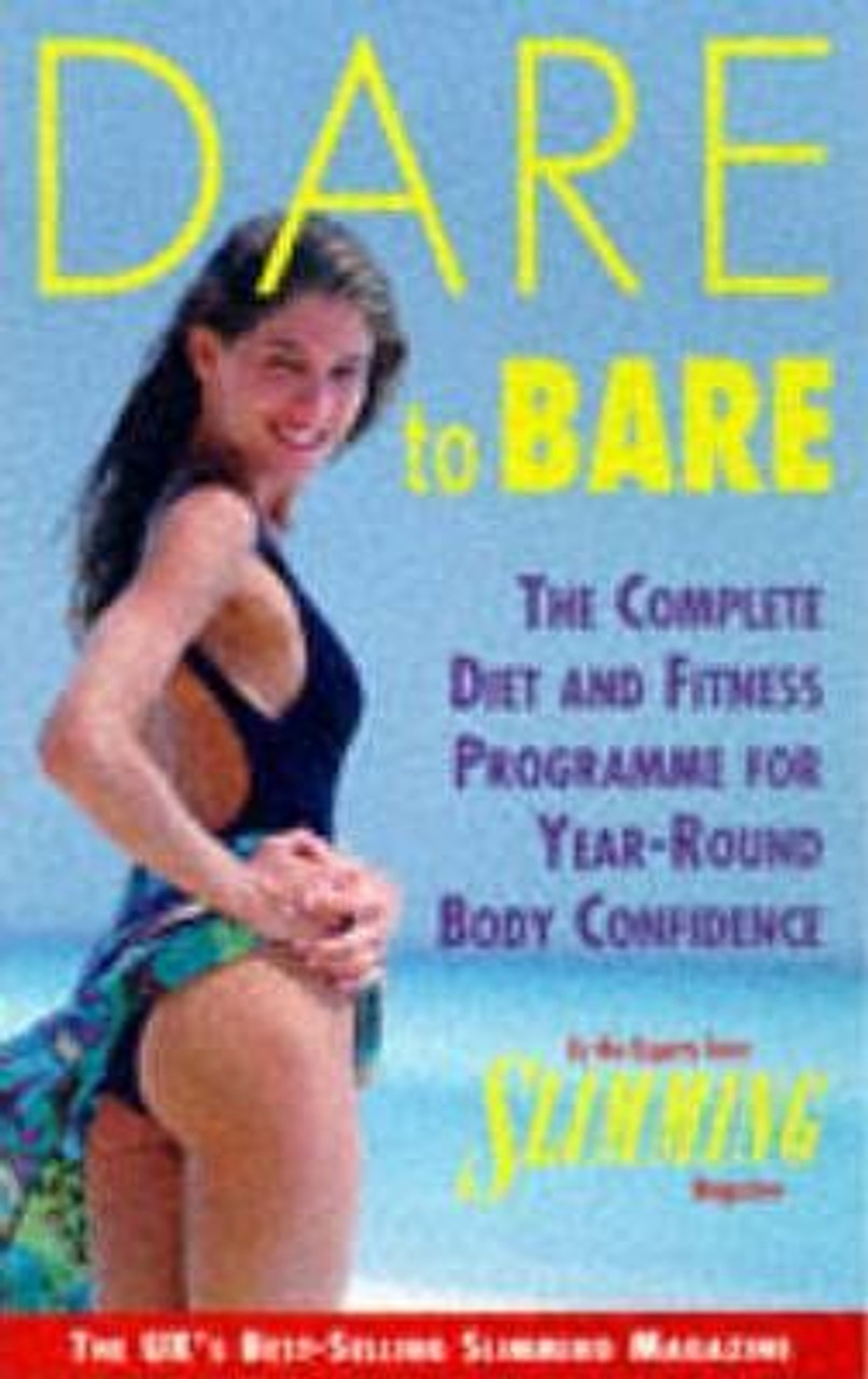 Slimming Magazine / Dare to Bare - The Complete Diet and Fitness Programme for Year-round Body Confidence