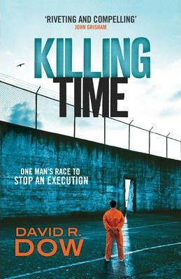 David R. Dow / Killing Time : One Man's Race to Stop an Execution