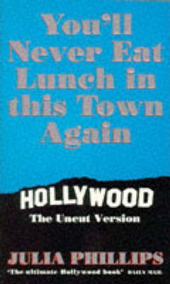Julia Phillips / You'll Never Eat Lunch in This Town Again