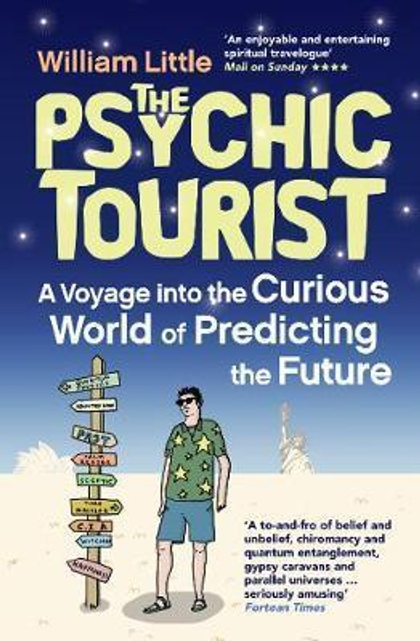 William Little / The Psychic Tourist : A Voyage into the Curious World of Predicting the Future