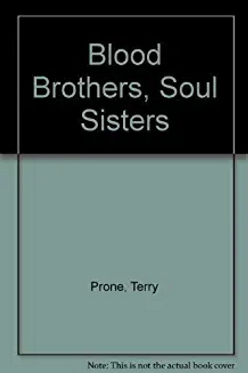 Terry Prone / Blood brothers soul sisters
