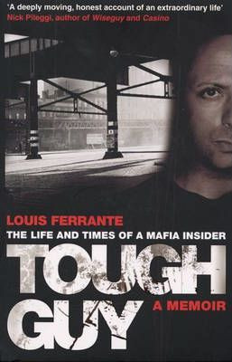 Louis Ferrante / Tough Guy : A Memoir by Louis Ferrante
