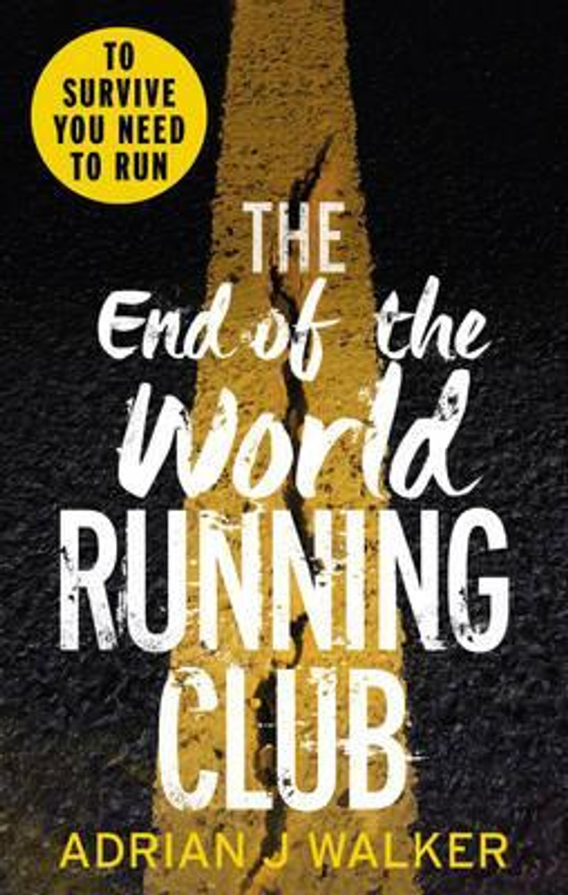 Adrian J. Walker / The End of the World Running Club : The ultimate race against time post-apocalyptic thriller