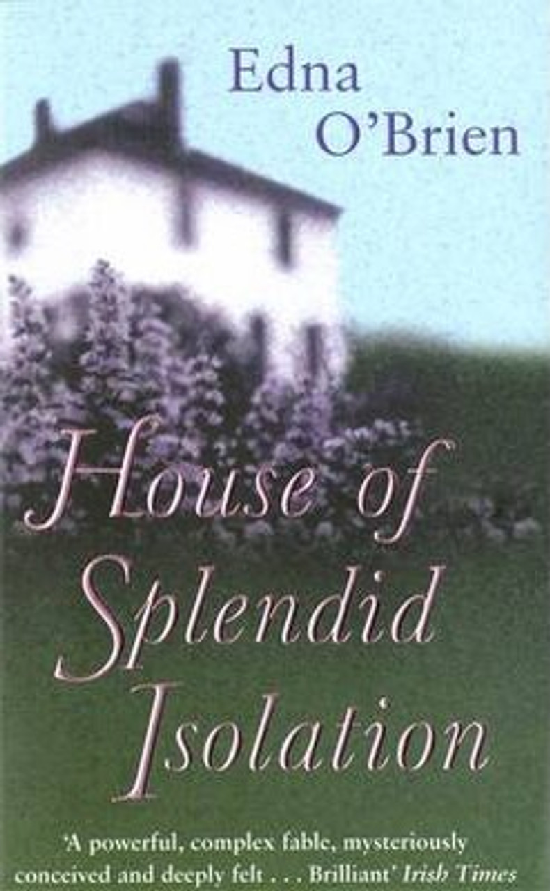 Edna O'Brien / The House Of Splendid Isolation