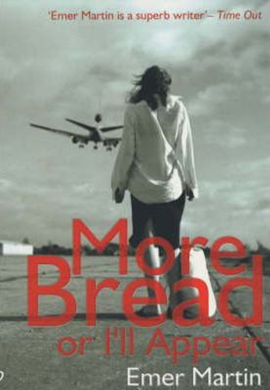 Emer Martin / More Bread or I'll Appear
