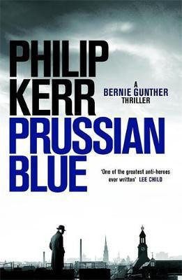 Philip Kerr / Prussian Blue : Bernie Gunther Thriller 12