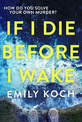 Emily Koch / If I Die Before I Wake (Large Paperback)