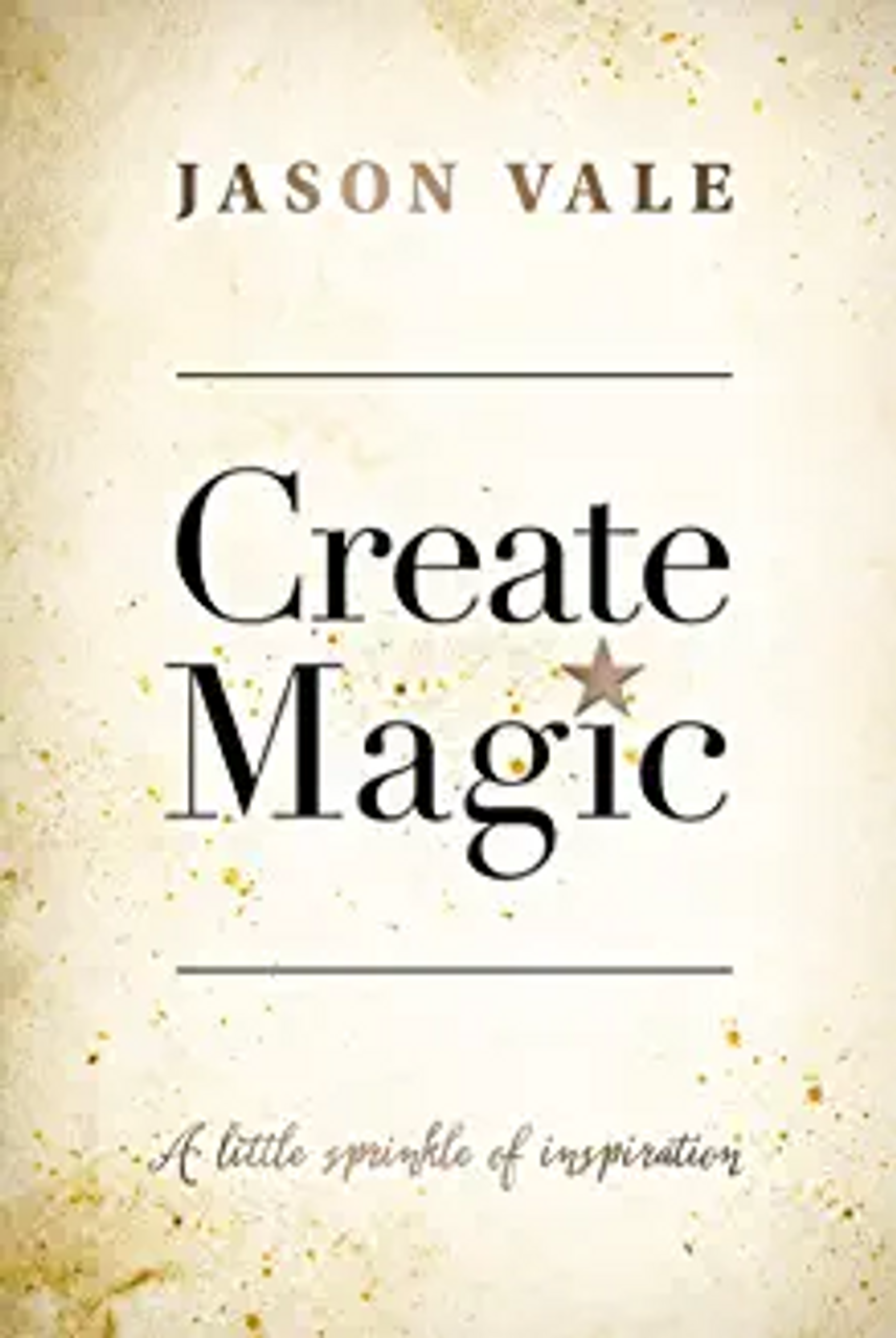 Jason Vale / Create Magic: A little sprinkle of inspiration