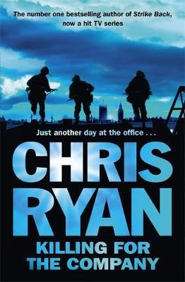 Chris Ryan / Killing for the Company : Just another day at the office... (Large Paperback)