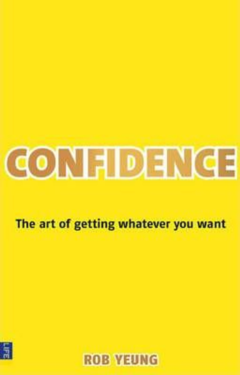 Rob Yeung / Confidence : The Art of Getting Whatever You Want (Large Paperback)