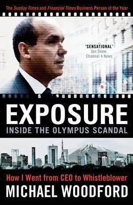 Michael Woodford / Exposure : From President to Whistleblower at Olympus (Hardback)