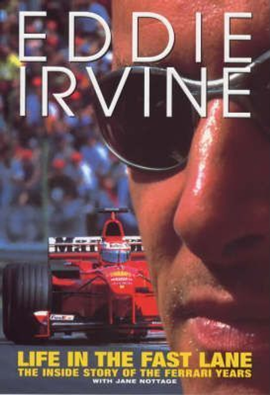 Eddie Irvine / Life in the Fast Lane : The Inside Story of the Ferrari Years (Hardback)