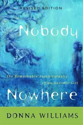 Donna Williams / Nobody Nowhere : The Remarkable Autobiography of an Autistic Girl (Large Paperback)