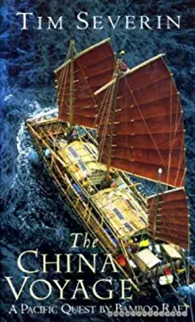 Tim Severin / The China Voyage: A Pacific Quest by Bamboo Raft (Hardback)