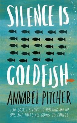 Annabel Pitcher / Silence is Goldfish (Hardback)