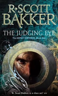 R. Scott Bakker / The Judging Eye : Book 1 of the Aspect-Emperor