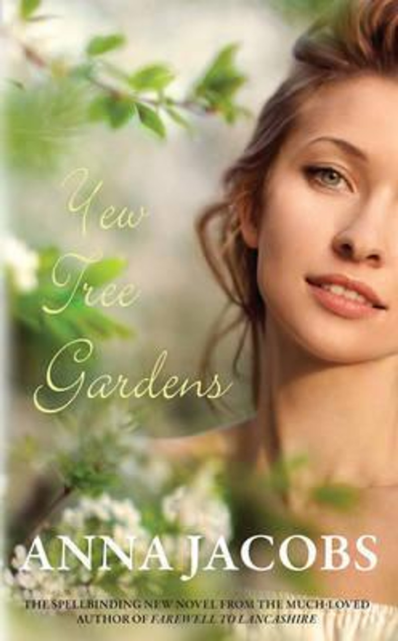 Anna Jacobs / Yew Tree Gardens : The touching conclusion to the Wiltshire Girls series