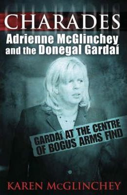 Karen McGlinchy / Charades : Adrienne McGlinchey and the Donegal Gardai