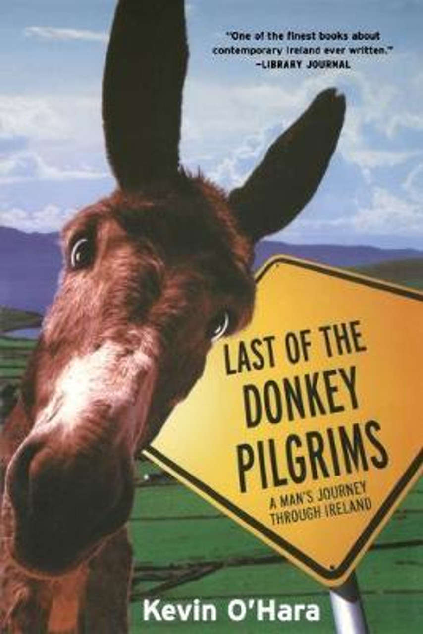 Kevin O'Hara / The Last of the Donkey Pilgrims : A Man's Journey Through Ireland (Large Paperback)