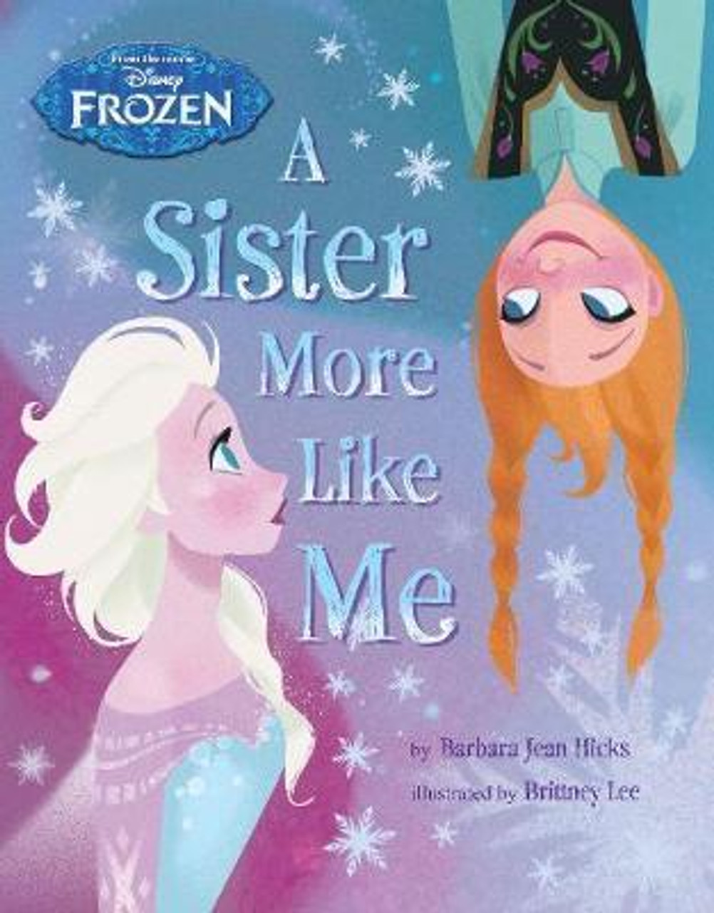 Barbara Jean Hicks / Disney Frozen A Sister More Like Me (Children's Picture Book) Barbara Jean Hicks / Disney Frozen A Sister More Like Me (Children's Picture Book)