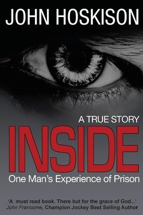 John Hoskison / Inside - One Man's Experience of Prison (Large Paperback)