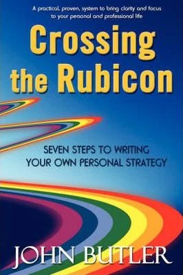 John Butler / Crossing the Rubicon : Seven Steps to Writing Your Own Personal Strategy (Large Paperback)