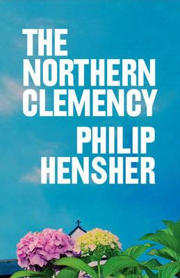 Philip Hensher / The Northern Clemency (Large Paperback)