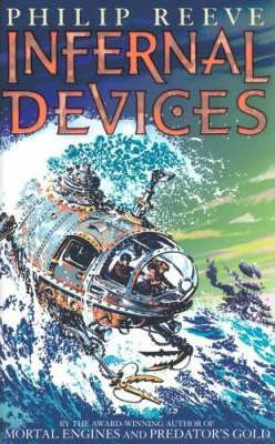 Philip Reeve / Infernal Devices (Hardback)( Mortal Engines Series - Book 3 )