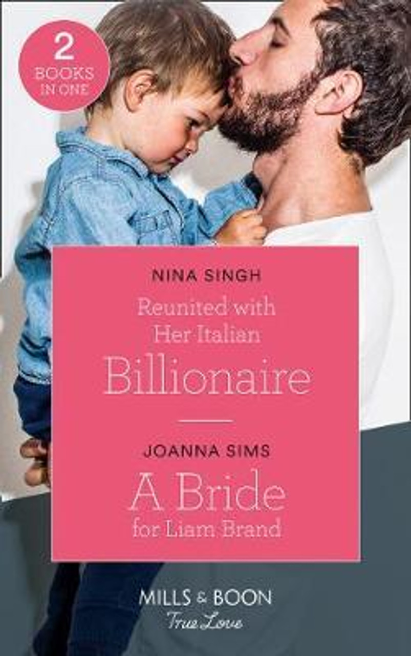 Mills & Boon / True Love / 2 in 1 / Reunited with Her Italian Billionaire / a Bride for Liam Brand