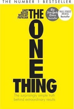 Gary Keller / The One Thing : The Surprisingly Simple Truth Behind Extraordinary Results: Achieve your goals with one of the world's bestselling success books