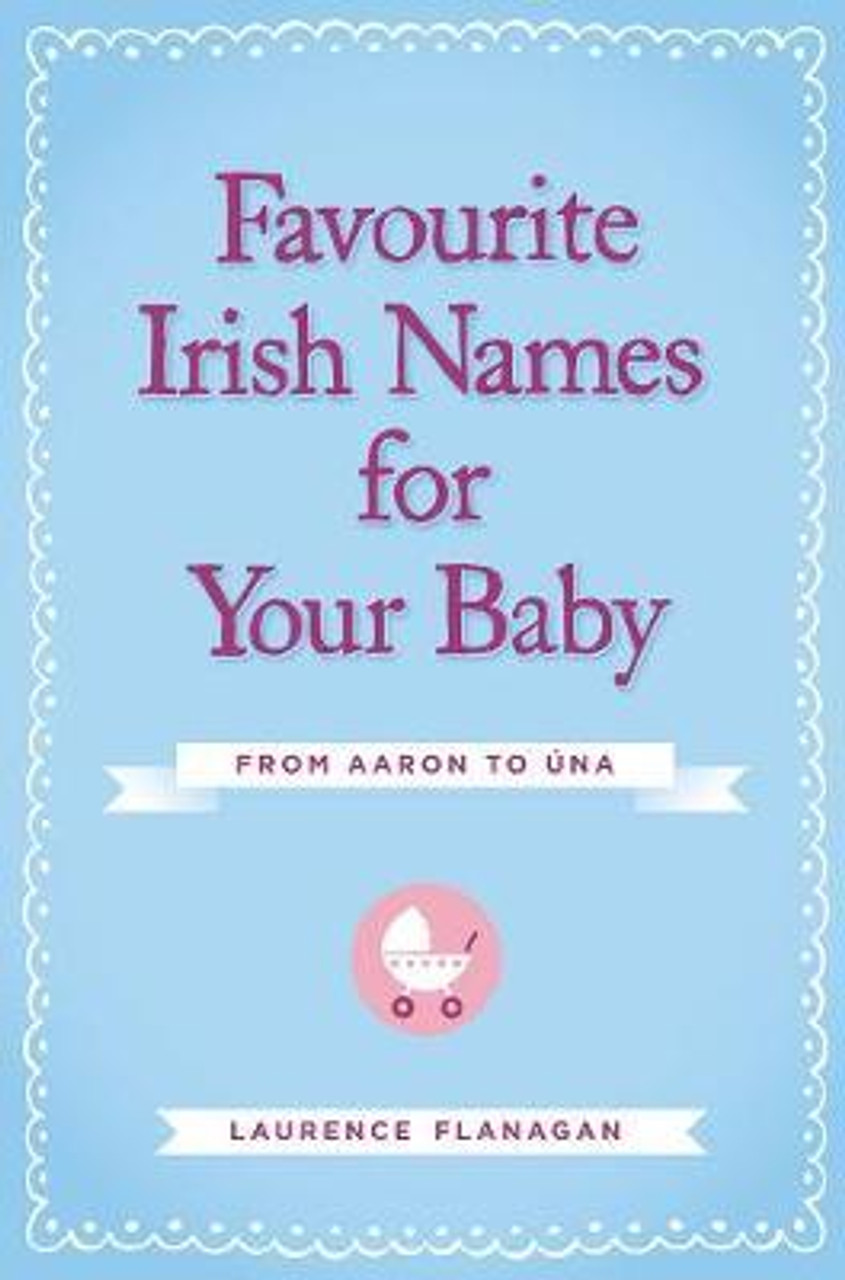 Laurence Flanagan / Favourite Irish Names for Your Baby
