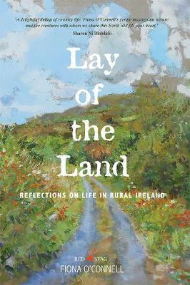 Fiona O'Connell / Lay of the Land - Reflections on Life in Rural Ireland
