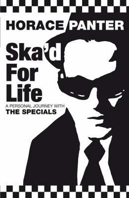 Horace Panter / Ska'd for Life : A Personal Journey with The Specials