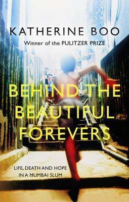 Katherine Boo / Behind the Beautiful Forevers : Life, Death and Hope in a Mumbai Slum (Large Paperback)