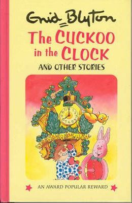 Enid Blyton / The Cuckoo in the Clock and Other Stories (Hardback)