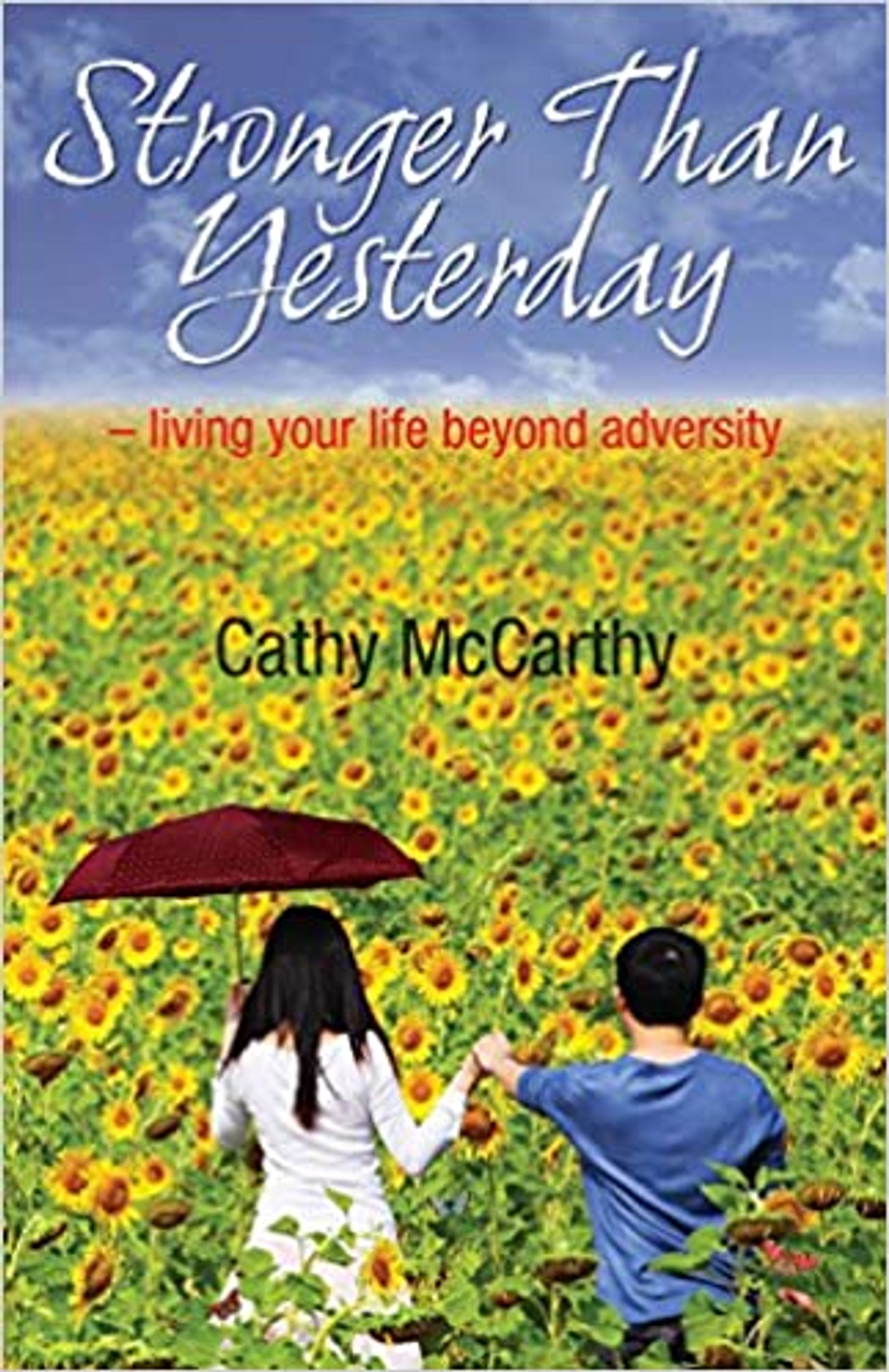 Cathy McCarthi / Stronger Than Yesterday: Living Your Life Beyond Adversity