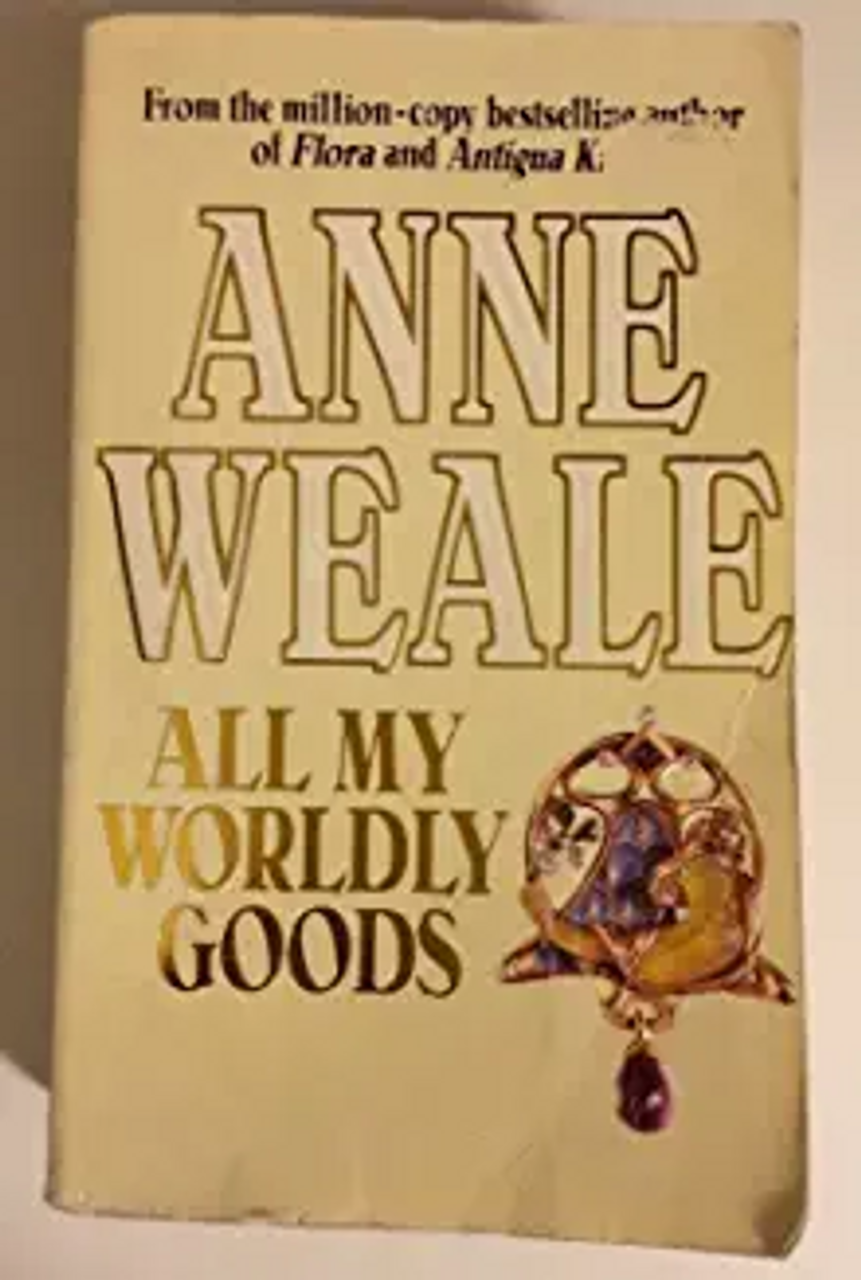 Anne Weale / All My Worldly Goods