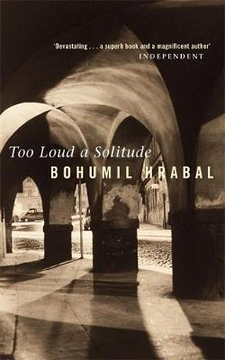 Bohumil Hrabal / Too Loud A Solitude