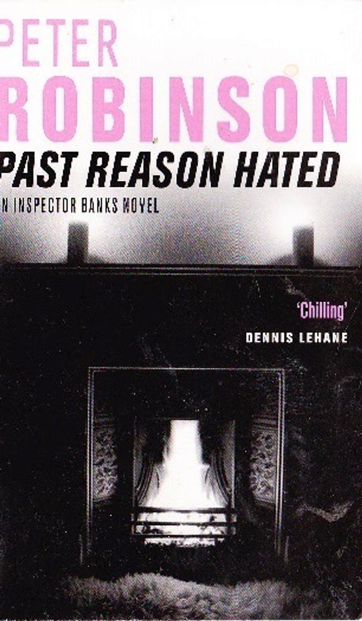 Peter Robinson / Past Reason Hated ( DCI Banks Novels - Book 5 )