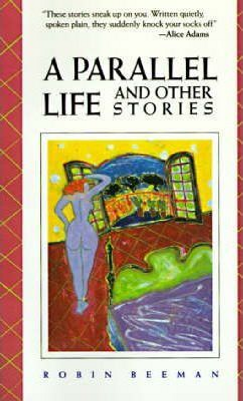 Robin Beeman / A Parallel Life and Other Stories