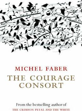 Michel Faber / The Courage Consort